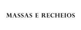 MASSAS E RECHEIOS