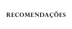 RECOMENDAÇÕES